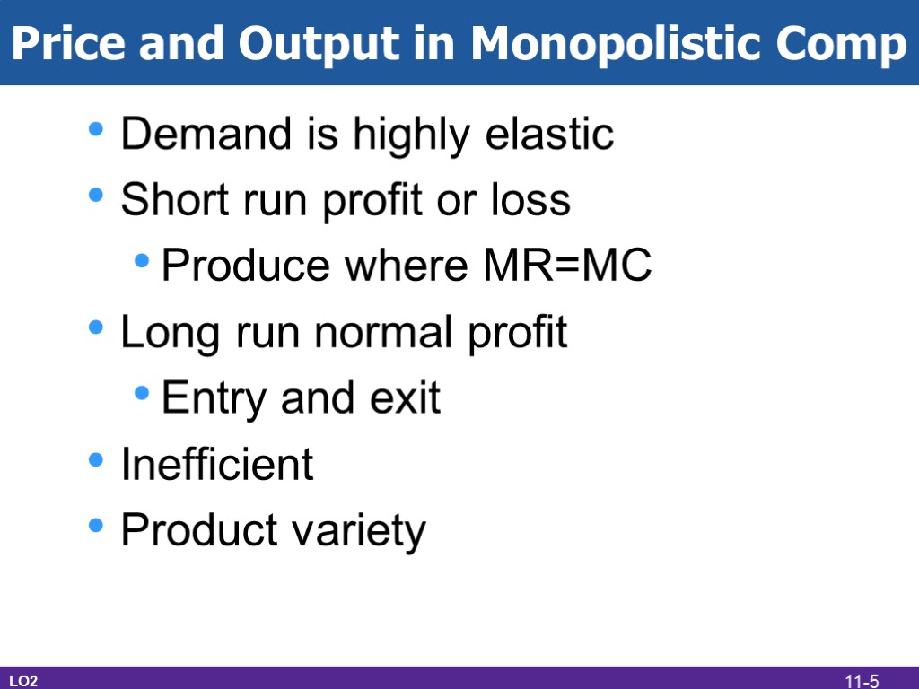 Price and Output in Monopolistic Comp Demand is highly elastic Short run profit or